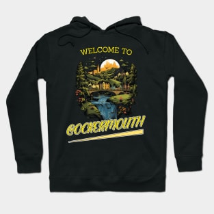 Welcome to cockermouth Hoodie